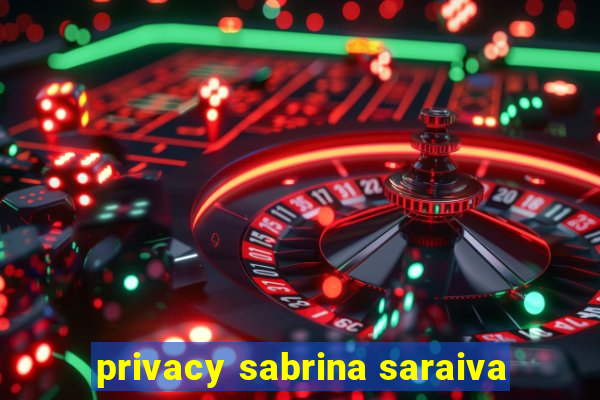 privacy sabrina saraiva